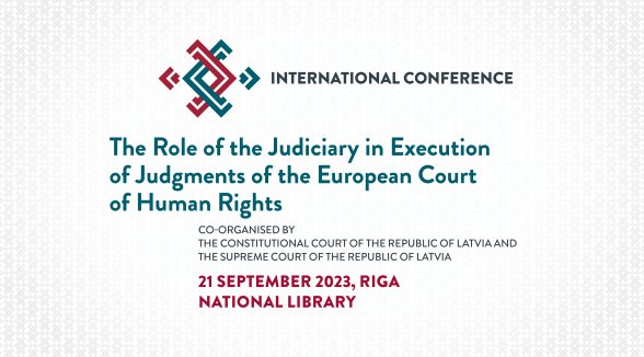 International conference on execution of judgements of the European Court of Human Rights organised by the Constitutional Court and the Supreme Court of Latvia