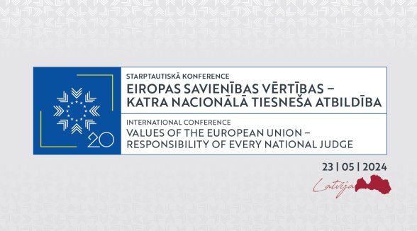 Starptautiskā konferencē akcentēs nacionālā tiesneša atbildību par Eiropas Savienības vērtībām