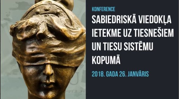Konferencē aktualizē jautājumu par sabiedriskā viedokļa ietekmi uz tiesu varu