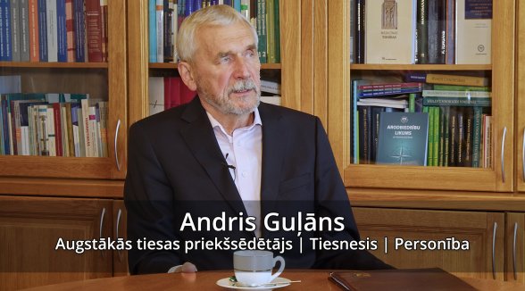 Conversation series with Andris Guļāns: about life, the work of a judge and his time as the Chief Justice of the Supreme Court