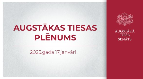 Augstākā tiesa piektdien plēnumā izvērtēs aizvadīto gadu