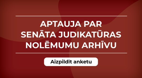 Aicinām piedalīties aptaujā par Senāta judikatūras arhīvu